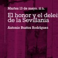 El honor y el deleite de la Sevillania
Martes 13 de mayo
21:00h
por Antonio Bustos Rodríguez