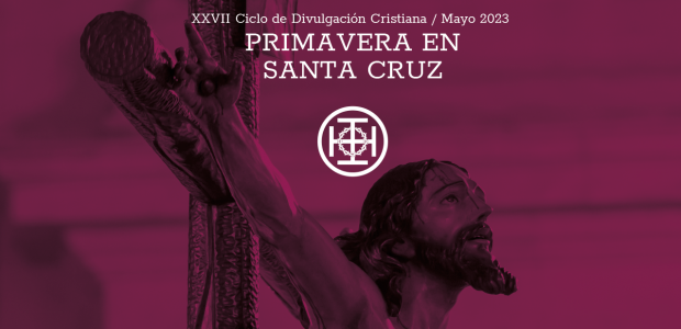 XXVII Ciclo de Divulgación Cristiana / Mayo 2023 Primavera en Santa Cruz Esta primavera de 2023 celebramos la vigésimoséptima edición […]