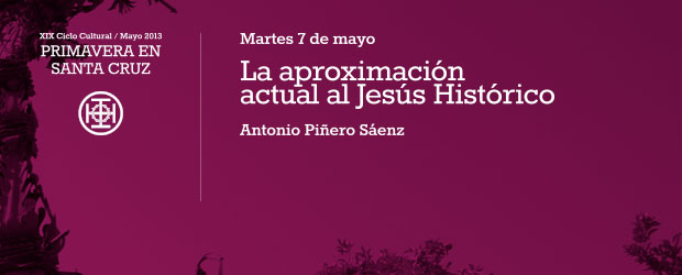 La aproximación actual al Jesús Histórico
Martes 7 de mayo
20:45h
por Antonio Piñero Sáenz